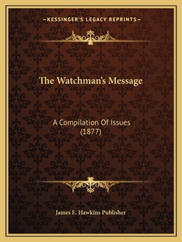 Paperback The Watchman's Message: A Compilation Of Issues (1877) Book