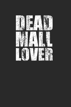 Awesome Dead Mall Lover Journal 120 Pages Lined