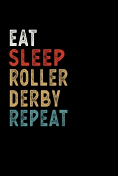 Paperback Eat Sleep Roller Derby Repeat Funny Sport Gift Idea: Lined Notebook / Journal Gift, 100 Pages, 6x9, Soft Cover, Matte Finish Book