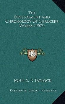 Paperback The Development And Chronology Of Chaucer's Works (1907) Book