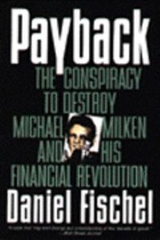 Paperback Payback: Conspiracy to Destroy Michael Milken and His Financial Revolution, The Book