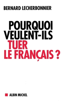 Paperback Pourquoi veulent-ils tuer le français ? [French] Book