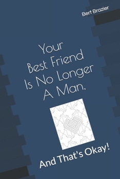 Paperback Your Best Friend Is No Longer A Man, And That's Okay! Book