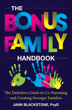 Hardcover The Bonus Family Handbook: The Definitive Guide to Co-Parenting and Creating Stronger Families Book