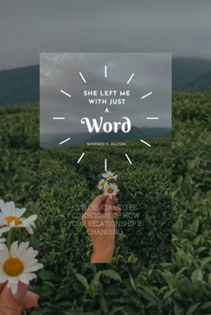 SHE LEFT ME WITH JUST A WORD: IT'S CRUCIAL TO BE CONSCIOUS OF HOW YOUR RELATIONSHIP IS CHANGING