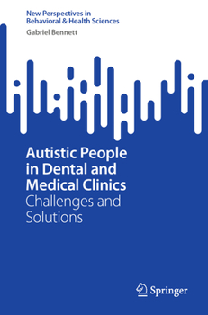 Paperback Autistic People in Dental and Medical Clinics: Challenges and Solutions Book