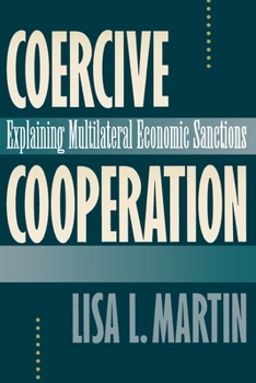Hardcover Coercive Cooperation: Explaining Multilateral Economic Sanctions Book