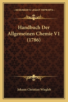 Paperback Handbuch Der Allgemeinen Chemie V1 (1786) [German] Book