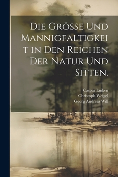 Paperback Die Grösse und Mannigfaltigkeit in den Reichen der Natur und Sitten. [German] Book