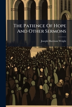 Paperback The Patience Of Hope And Other Sermons Book