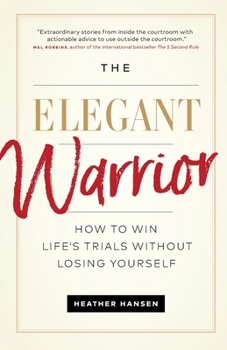 Paperback The Elegant Warrior: How To Win Life's Trials Without Losing Yourself Book