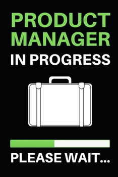 Paperback Product Manager In Progress Please Wait...: Notebook / Journal For Product Managers Book