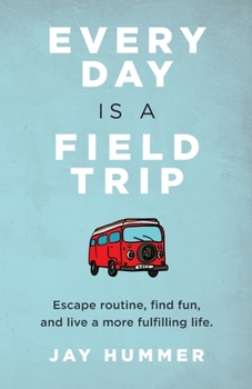 Paperback Every Day Is a Field Trip Book