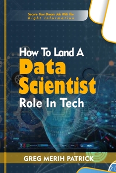 Paperback How To Land A Data Scientist Role In Tech: Secure your dream Tech with the right information Book
