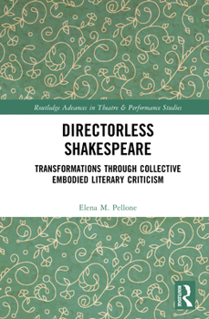 Hardcover Directorless Shakespeare: Transformations through collective Embodied Literary Criticism Book