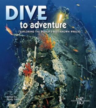 Hardcover Dive to Adventure: Exploring the World's Most Famous Wrecks Book