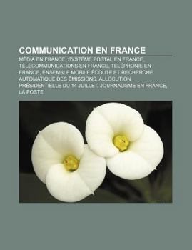 Paperback Communication En France: Media En France, Systeme Postal En France, Telecommunications En France, Telephonie En France [French] Book