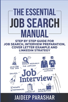 Paperback The Essential Job Search Manual: Step by Step Guide for Job Search, Interview Preparation, Cover Letter Example and LinkedIn Strategy Book