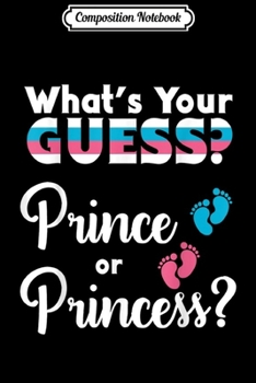 Composition Notebook: What's Your Guess Prince or Princess Gender Reveal Boy Girl  Journal/Notebook Blank Lined Ruled 6x9 100 Pages