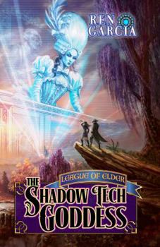 The Shadow Tech Goddess - Book #8 of the League of Elder