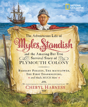 Hardcover The Adventurous Life of Myles Standish and the Amazing-But-True Survival Story of Plymouth Colony: Barbary Pirates, the Mayflower, the First Thanksgiv Book