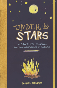 Paperback Under the Stars: A Camping Journal for Your Adventures in Nature Book