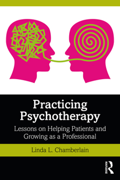 Paperback Practicing Psychotherapy: Lessons on Helping Patients and Growing as a Professional Book
