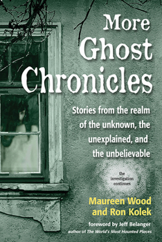 Paperback More Ghost Chronicles: Stories from the Realm of the Unknown, the Unexplained, and the Unbelievable Book
