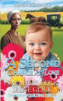 A Second Chance at Love: Callie's Amish baby (The Amish Quilting Circle)