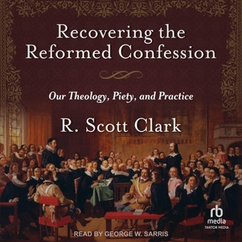 Audio CD Recovering the Reformed Confession: Our Theology, Piety, and Practice Book