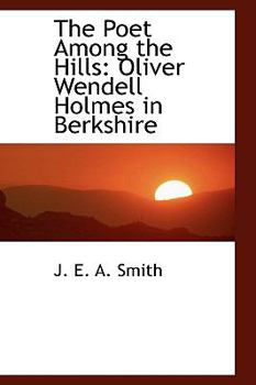 Paperback The Poet Among the Hills: Oliver Wendell Holmes in Berkshire Book