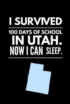 Paperback Funny I Survived 100 Days of School in Utah. Now I Can Sleep Wide Ruled Line Paper Book