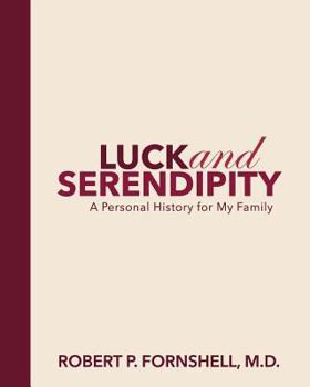 Paperback Luck and Serendipity: A Personal History for My Family Book