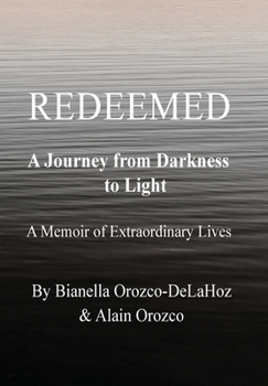Redeemed - A Journey from Darkness to Light: A Journey from Darkness to Light