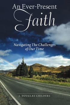 Paperback An Ever-Present Faith: Navigating The Challenges of Our Time Book