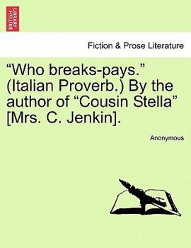 Paperback "Who Breaks-Pays." (Italian Proverb.) by the Author of "Cousin Stella" [Mrs. C. Jenkin]. Book