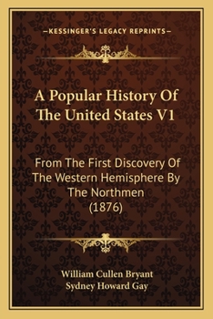 Paperback A Popular History Of The United States V1: From The First Discovery Of The Western Hemisphere By The Northmen (1876) Book