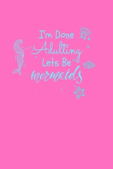 Paperback I'm Done Adulting Let's Be Mermaids: Notebook Wide Rule Book