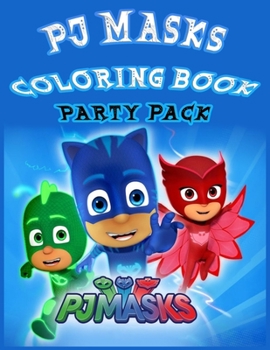 Pj Masks Coloring Book Party Pack: Great Activity Book to Color All Your Favorite PJ MASKS Characters - PJ Masks coloring and activity book - little hero PJ masks 2020