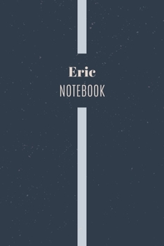 Paperback Eric's Notebook: Personalized Name Journal Writing Notebook For Men and Boys, Perfect gift idea for Husband, Father, Boyfriend........, Book