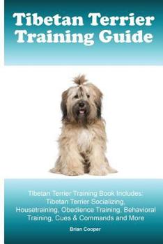 Paperback Tibetan Terrier Training Guide. Tibetan Terrier Training Book Includes: Tibetan Terrier Socializing, Housetraining, Obedience Training, Behavioral Tra Book
