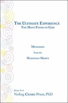Paperback The Ultimate Experience: The Many Paths to God, Messages from the Heavenly Hosts, Book Five Book
