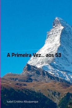 A Primeira Vez... Aos 53 (Portuguese Edition)