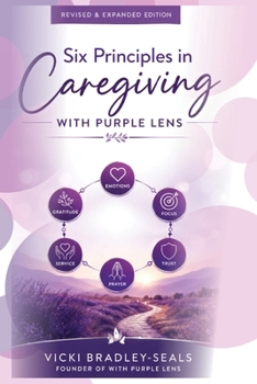 Six Principles in Caregiving With Purple Lens: Revised and Expanded Edition