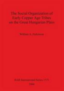The Social Organization of Early Copper Age Tribes on the Great Hungarian Plain