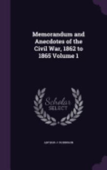 Hardcover Memorandum and Anecdotes of the Civil War, 1862 to 1865 Volume 1 Book