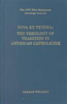 Nova Et Vetera: The Theology of Tradition in American Catholicism (Pere Marquette Theology Lecture)