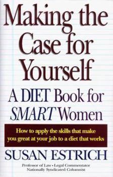 Hardcover Making the Case for Yourself: A Diet Book for Smart Women Book