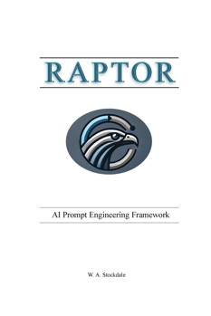 Paperback RAPTOR - AI Prompt Engineering Framework: A Structured Guide to AI Prompt Engineering for Professionals, Educators, and Teams Using Large Language Mod Book