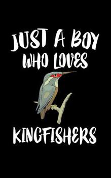 Paperback Just A Boy Who Loves Kingfishers: Animal Nature Collection Book